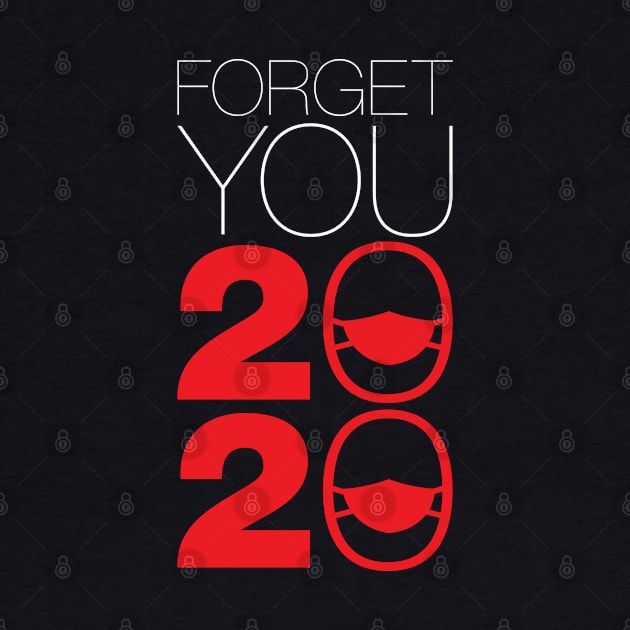 Forget You 2020 - 2020 Sucks v2 by Design_Lawrence